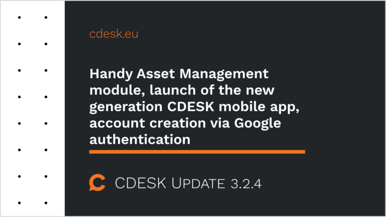 Handy Asset Management module, launch of the new generation CDESK mobile app, account creation via Google authentication